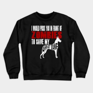 I Would Push You In Front Of Zombies To Save My Great Dane Crewneck Sweatshirt